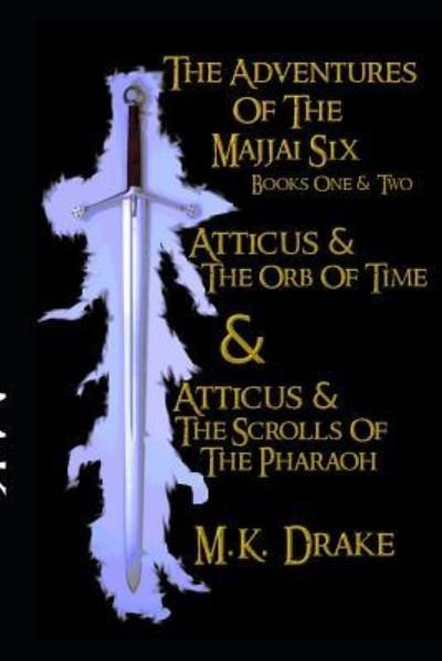 Cover for M K Drake · Atticus and the Adventures of the Majjai Six Books One and Two (Taschenbuch) (2015)