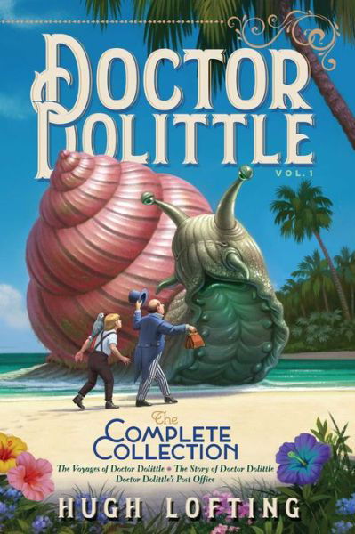 Doctor Dolittle The Complete Collection, Vol. 1: The Voyages of Doctor Dolittle; The Story of Doctor Dolittle; Doctor Dolittle's Post Office - Doctor Dolittle The Complete Collection - Hugh Lofting - Kirjat - Aladdin - 9781534448902 - tiistai 12. marraskuuta 2019