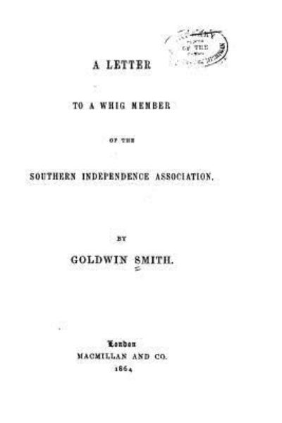 Cover for Goldwin Smith · A Letter to a Whig Member of the Southern Independence Association (Paperback Book) (2016)