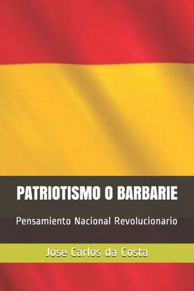 Cover for Jose Carlos Camelo Da Costa · Patriotismo o Barbarie (Paperback Book) (2016)