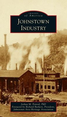 Cover for Joshua M Penrod · Johnstown Industry (Hardcover Book) (2021)