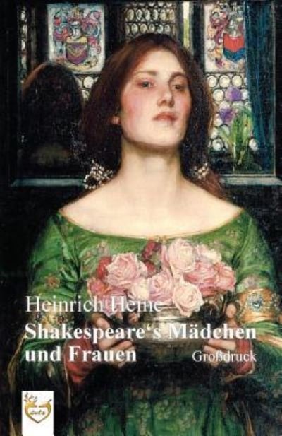 Cover for Heinrich Heine · Shakespeares M dchen und Frauen (Gro druck) (Paperback Bog) (2016)