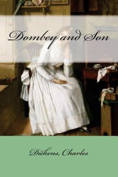 Dombey and Son - Charles Dickens - Bøger - Createspace Independent Publishing Platf - 9781547040902 - 31. maj 2017