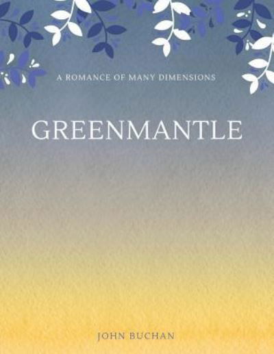 Greenmantle - John Buchan - Książki - Createspace Independent Publishing Platf - 9781548238902 - 23 czerwca 2017