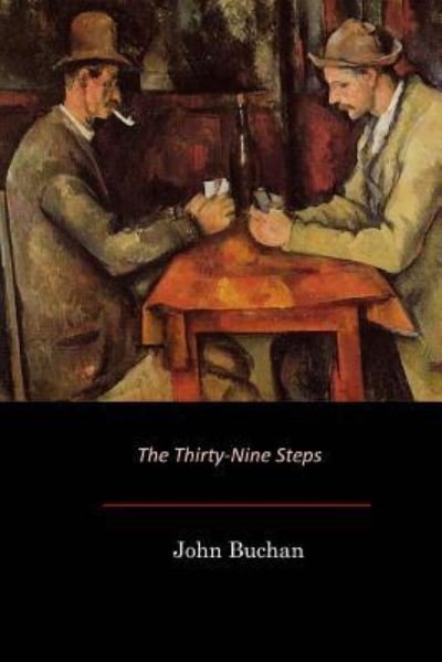 The Thirty-Nine Steps - John Buchan - Boeken - Createspace Independent Publishing Platf - 9781548270902 - 10 juli 2017