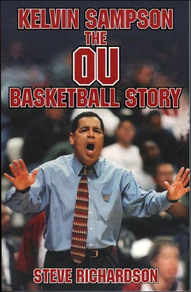 Kelvin Sampson: The OU Basketball Story - Steve Richardson - Books - Republic of Texas Press,U.S. - 9781556228902 - September 26, 2001