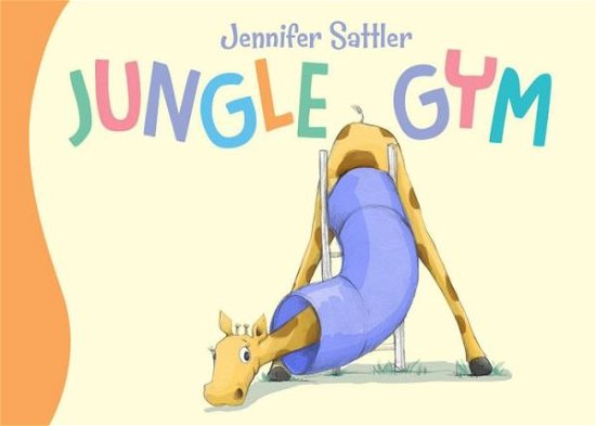 Cover for Jennifer Sattler · Jungle Gym (Book) (2018)