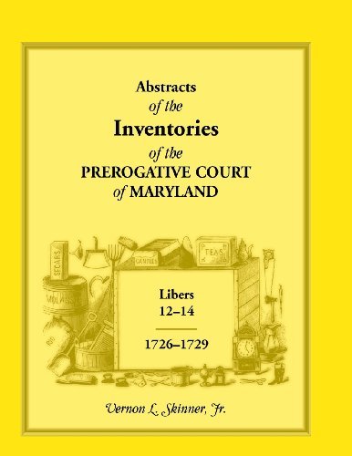Cover for Skinner, Vernon L, Jr · Abstracts of the Inventories of the Prerogative Court of Maryland, Libers 12-14, 1726-1729 (Paperback Bog) (2013)