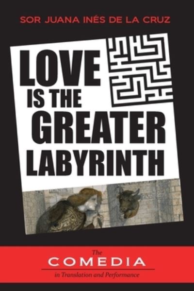 Love Is the Greater Labyrinth - Sor Juana Inés de la Cruz - Książki - LinguaText, LLC - 9781588713902 - 4 kwietnia 2023