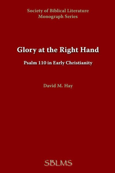 Cover for Hay, David , M. · Glory at the Right Hand: Psalm 110 in Early Christianity (Pocketbok) (1973)