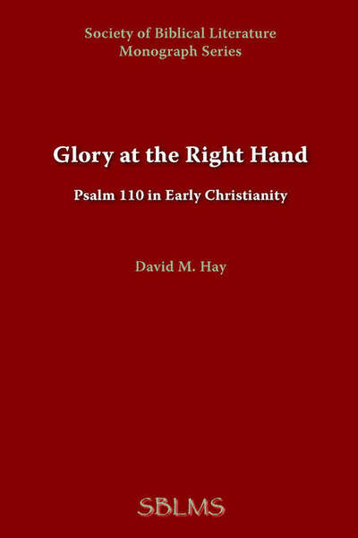 Cover for Hay, David , M. · Glory at the Right Hand: Psalm 110 in Early Christianity (Paperback Book) (1973)