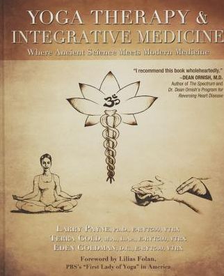 Cover for Payne, Larry, PhD (Larry Payne) · Yoga Therapy and Integrative Medicine: Where Ancient Science Meets Modern Medicine (Inbunden Bok) (2014)