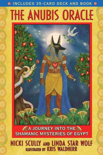 The Anubis Oracle: A Journey into the Shamanic Mysteries of Egypt - Nicki Scully - Books - Inner Traditions Bear and Company - 9781591430902 - September 12, 2008