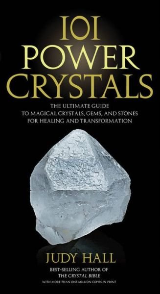 Cover for Judy Hall · 101 Power Crystals: The Ultimate Guide to Magical Crystals, Gems, and Stones for Healing and Transformation (Taschenbuch) (2011)