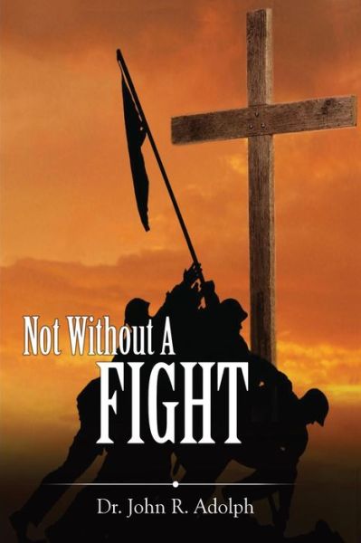 Cover for John R Adolph · Not Without A Fight (Paperback Book) (2017)