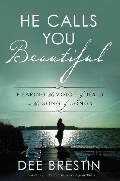 Cover for Dee Brestin · He Calls you Beautiful: Hearing the Voice of Jesus in the Song of Songs (Paperback Book) (2017)