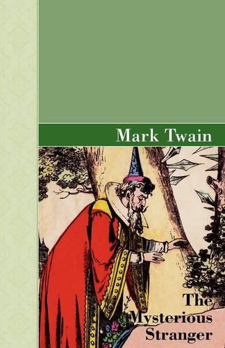 The Mysterious Stranger - Mark Twain - Books - Akasha Classics - 9781605124902 - July 12, 2009