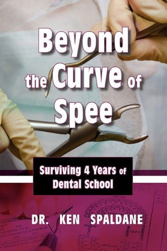 Cover for Ken Spaldane · Beyond the Curve of Spee, Surviving Four Years of Dental School (Paperback Book) (2009)