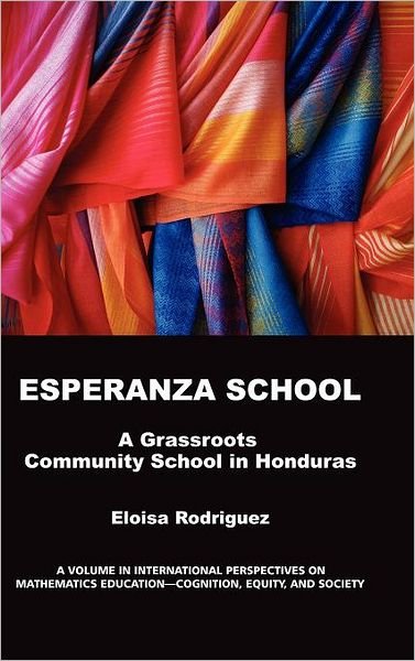 Cover for Eloisa Rodriguez · Experanza School: A Grassroots Community School in Honduras (Hardcover Book) (2012)