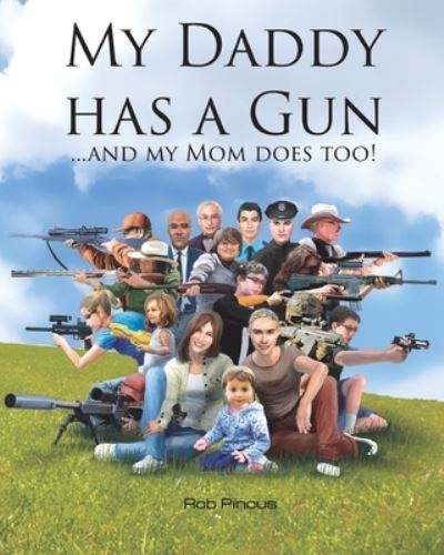 My Daddy Has a Gun - Rob Pincus - Kirjat - White Feather Press, LLC - 9781618081902 - maanantai 13. tammikuuta 2020