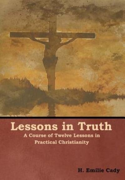 Cover for H Emilie Cady · Lessons in Truth (Hardcover bog) (2019)