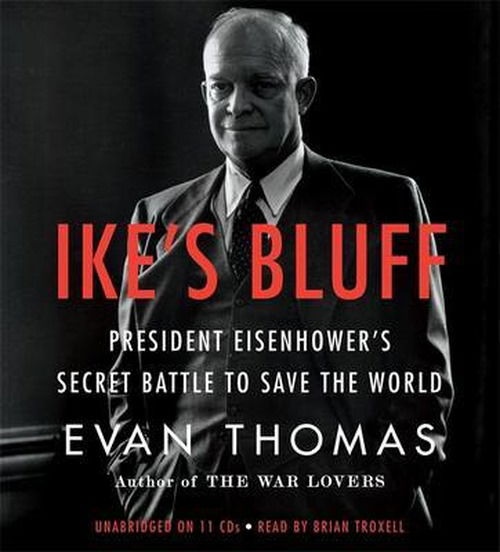 Cover for Evan Thomas · Ike's Bluff: President Eisenhower's Secret Battle to Save the World (Hörbuch (CD)) [Unabridged edition] (2012)