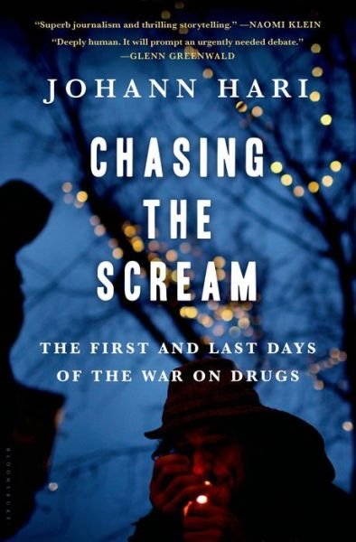 Cover for Johann Hari · Chasing the Scream: the First and Last Days of the War on Drugs (Innbunden bok) (2015)