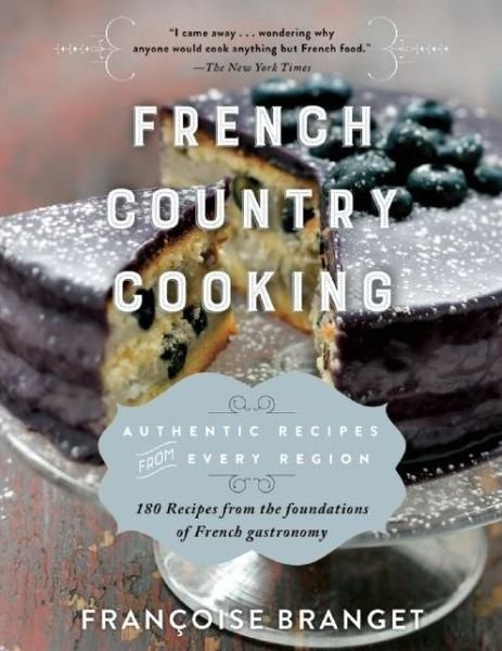 Cover for Francoise Branget · French Country Cooking: Authentic Recipes from Every Region (Taschenbuch) (2015)