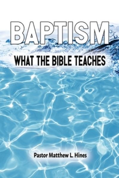 Cover for Matthew L Hines · Baptism: What the Bible Teaches (Paperback Book) [Large type / large print edition] (2021)