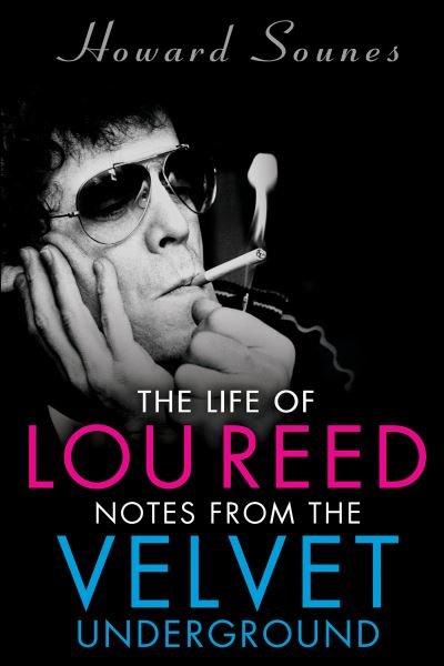The Life of Lou Reed: Notes from the Velvet Underground - Howard Sounes - Bøger - EverAfter Romance - 9781635767902 - 7. december 2021