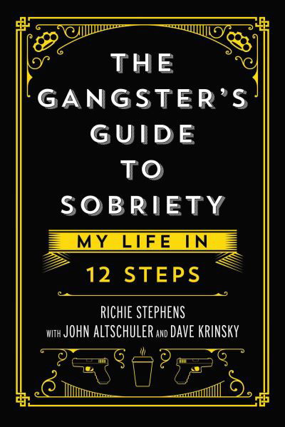 Cover for Richie Stephens · The Gangster's Guide to Sobriety: My Life in 12 Steps (Hardcover Book) (2022)