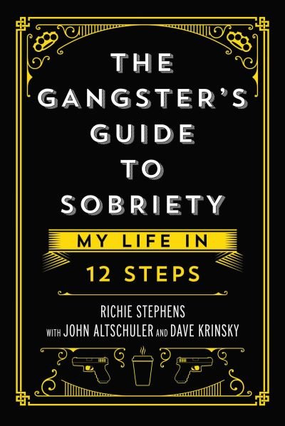 Cover for Richie Stephens · The Gangster's Guide to Sobriety: My Life in 12 Steps (Gebundenes Buch) (2022)