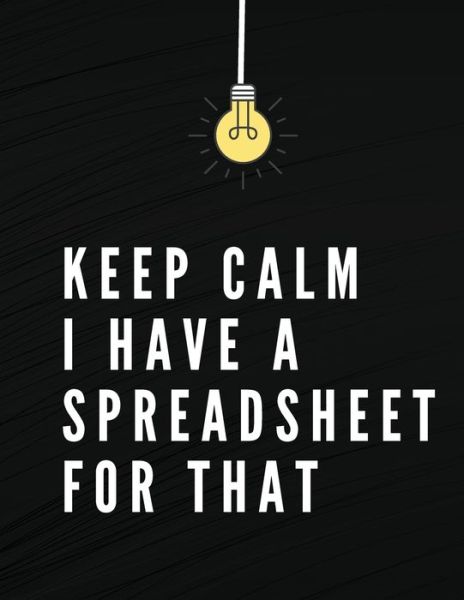 Cover for Adil Daisy · Keep Calm I Have A Spreadsheet For That (Paperback Book) (2021)