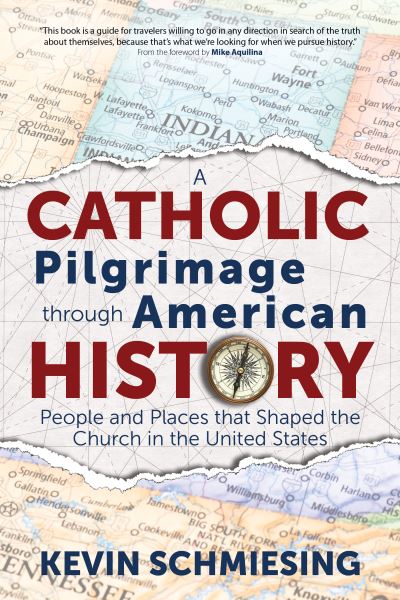 Cover for Kevin Schmiesing · A Catholic Pilgrimage through American History (Paperback Book) (2022)