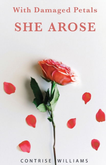 Cover for Contrise Williams · With Damaged Petals: She Arose (Paperback Book) (2020)