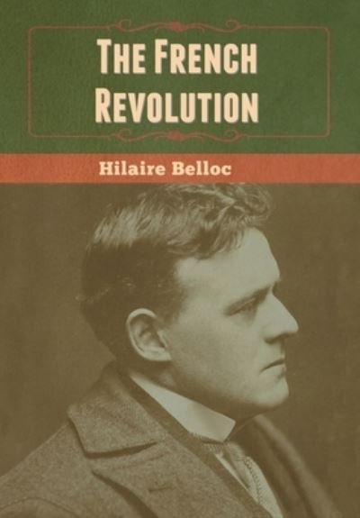 Cover for Hilaire Belloc · The French Revolution (Innbunden bok) (2020)