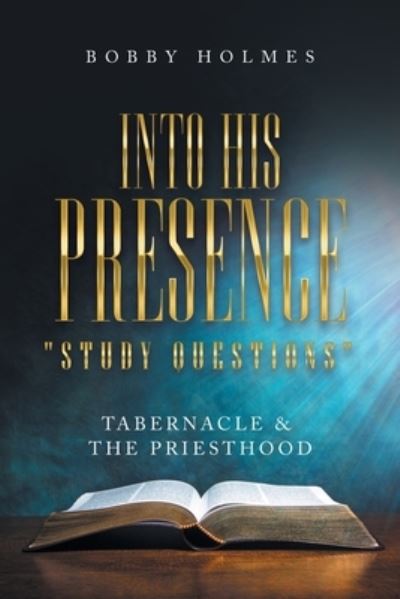 Cover for Bobby Holmes · Into His Presence Study Questions (Book) (2022)