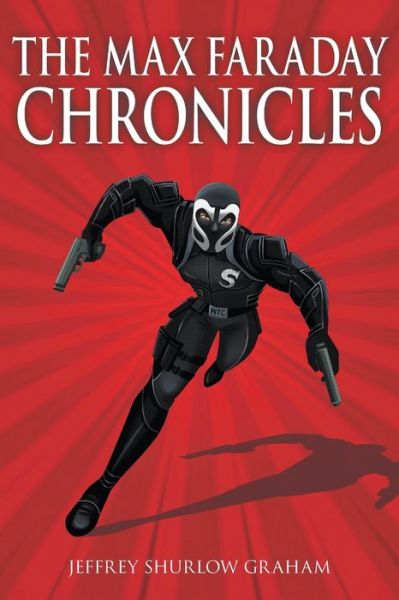 Cover for Jeffrey Shurlow Graham · The Max Faraday Chronicles (Paperback Book) (2022)