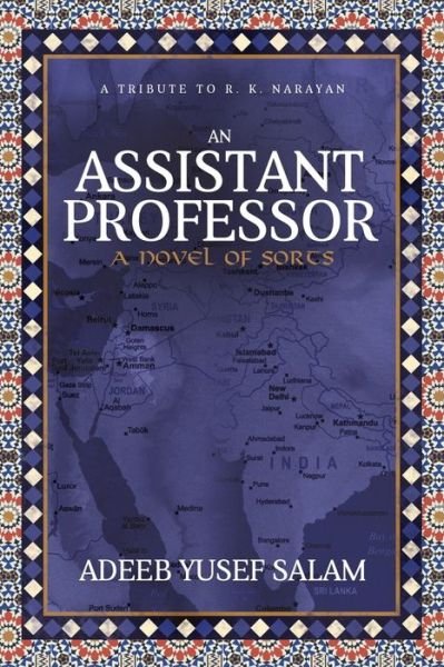 An Assistant Professor: A Novel of Sorts. A Tribute to R. K. Narayan - Adeeb Yusef Salam - Böcker - Morgan James Publishing llc - 9781683500902 - 15 september 2016