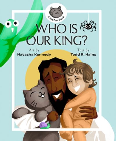 Cover for Todd R Hains · Who Is Our King?: A Jesus Seek and Find Board Book - A Fatcat Book (Kartongbok) (2024)