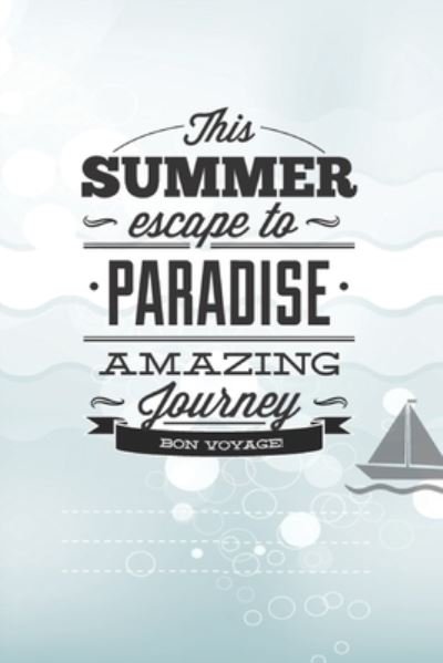 Cover for Wj Notebooks · This Summer Scape To Paradise Amazing Journey Von Voyage! (Taschenbuch) (2019)