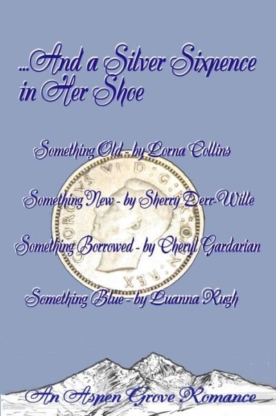 Cover for Sherry Derr-Wille · ...And A Silver Sixpence in Her Shoe (Paperback Book) (2019)