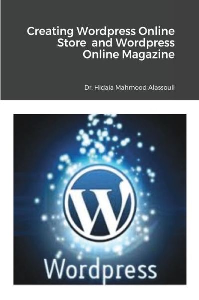 Cover for Dr Hidaia Mahmood Alassouli · Creating Wordpress Online Store and Wordpress Online Magazine (Paperback Book) (2021)