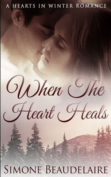 Cover for Simone Beaudelaire · When The Heart Heals (Hearts in Winter Book 3) (Paperback Book) (2021)