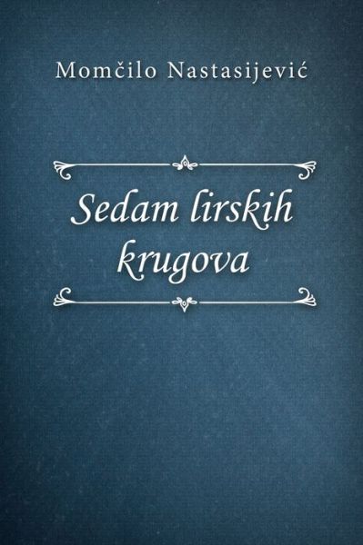 Cover for Mom?ilo Nastasijevic · Sedam lirskih krugova (Taschenbuch) (2021)