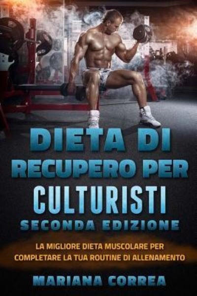 Cover for Mariana Correa · Dieta Di Recupero Per Culturisti Seconda Edizione (Taschenbuch) (2018)