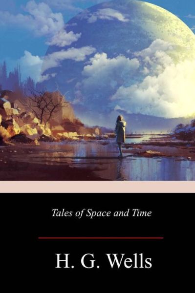 Cover for H G Wells · Tales of Space and Time (Paperback Book) (2018)