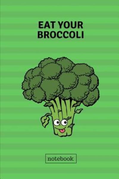 Cover for Fruity Publishing · Eat Your Broccoli Notebook (Paperback Book) (2018)