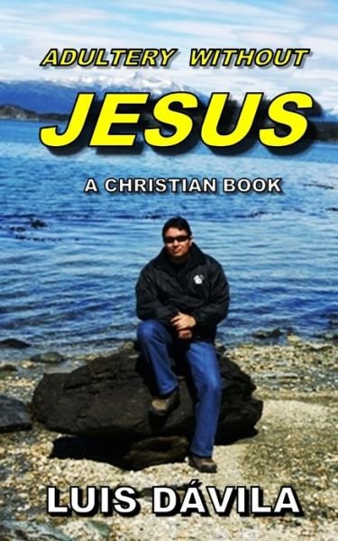Adultery Without Jesus - D - Bøger - Independently Published - 9781731359902 - 15. november 2018