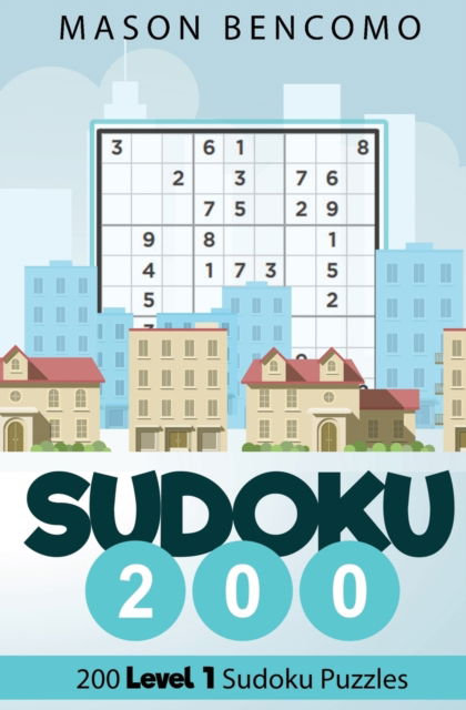 Cover for Mason Bencomo · Sudoku 200: Easy Beginner Sudoku Puzzles - Sudoku 200 (Paperback Book) [2nd Sudoku 200 Volume 1 edition] (2018)